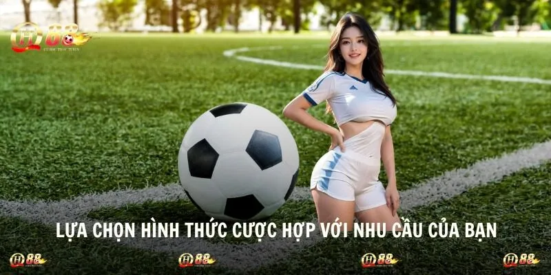 Lựa chọn hình thức cược hợp với nhu cầu của bạn