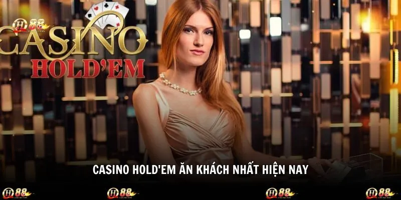 Tìm hiểu rõ về siêu phẩm casino Hold'em trên nền tảng